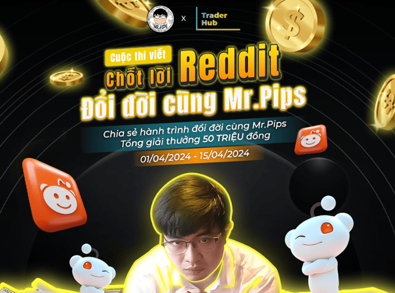 Traderhub chính thức phát động cuộc thi viết: “Chốt lời Reddit - Đổi đời cùng Mr.Pips"